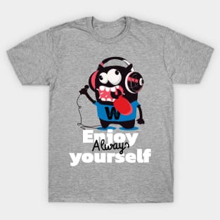 enjoy yourself always T-Shirt